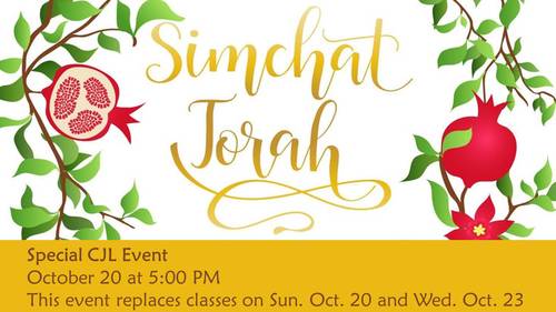 Banner Image for Simchat Torah Program-No CJL Morning or Wed. Classes, ALL Classes will be Held at 5 PM